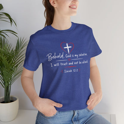 Christian Tee — "Behold, God is my salvation" Isaiah 12:2 Inspirational T-Shirt