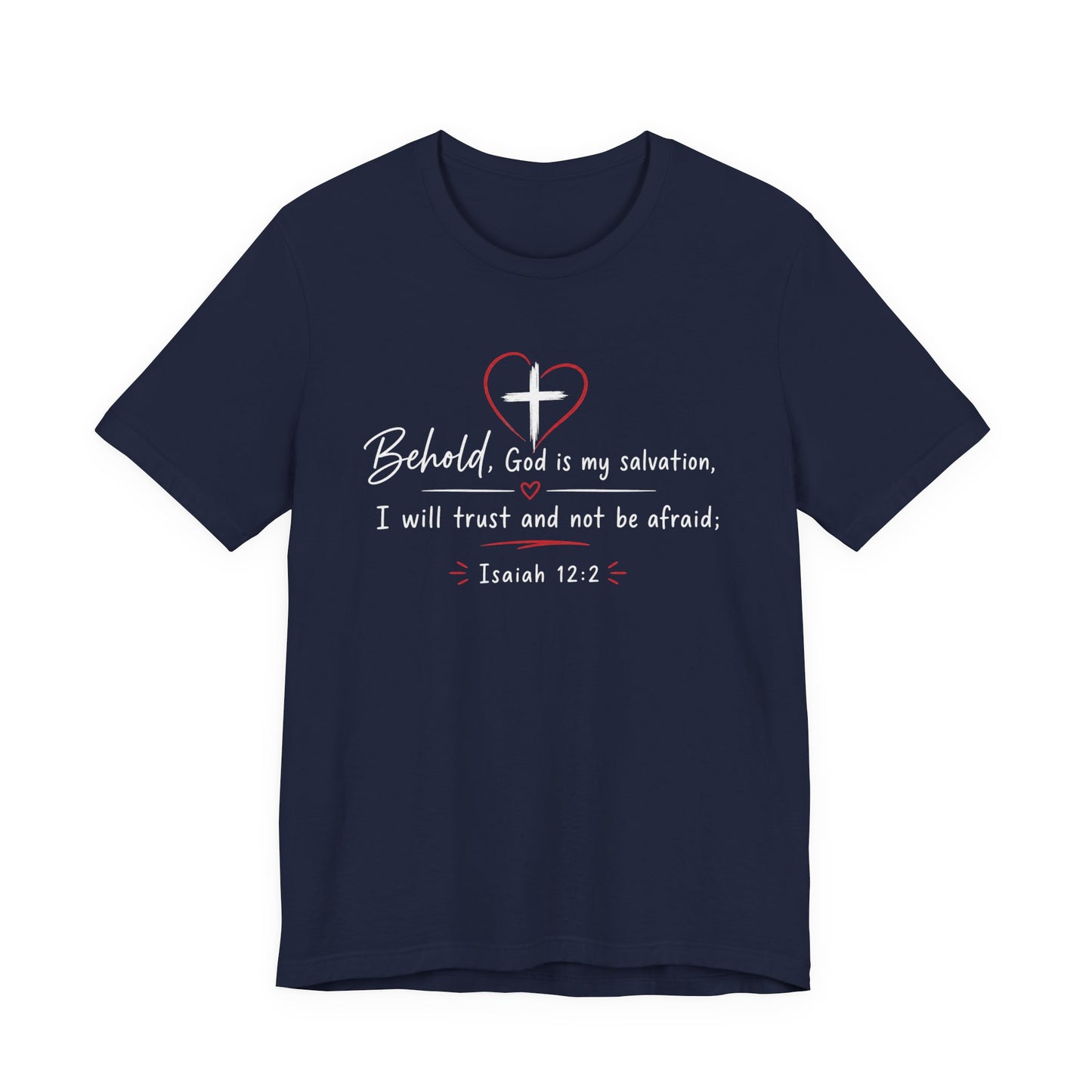 Christian Tee — "Behold, God is my salvation" Isaiah 12:2 Inspirational T-Shirt