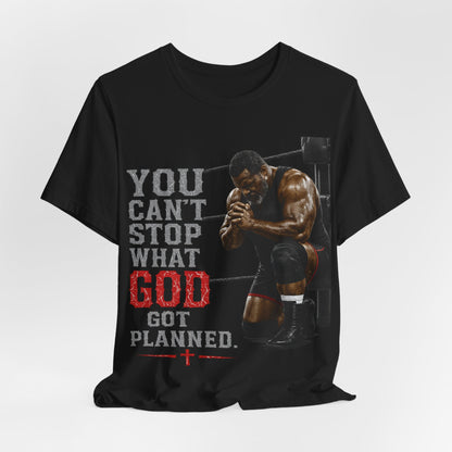 BIG FROST— "You Can't Stop What God Got Planned" UNISEX Shirt