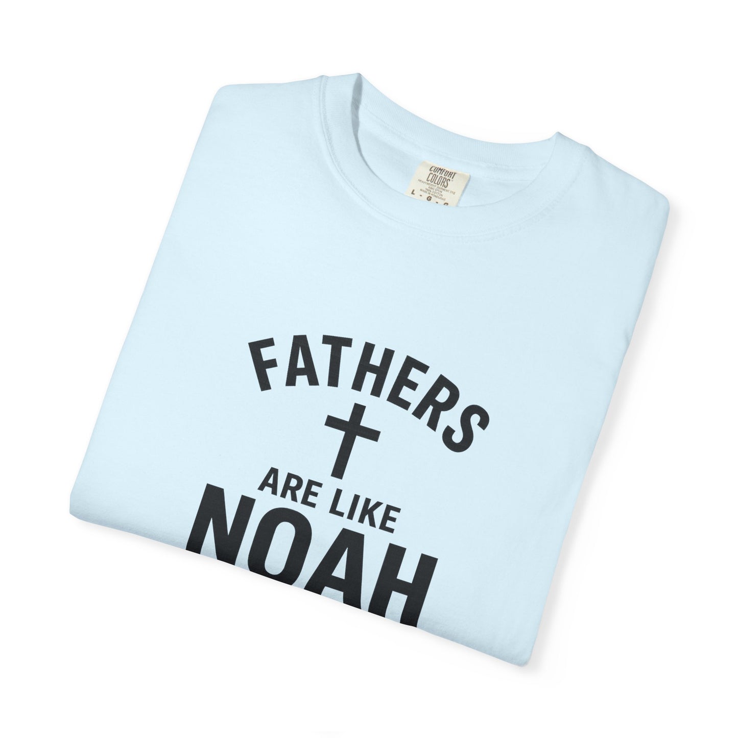 Patriotic Fathers Are Like Noah T-Shirt — "They Build Before the Storm Comes" (America 250)