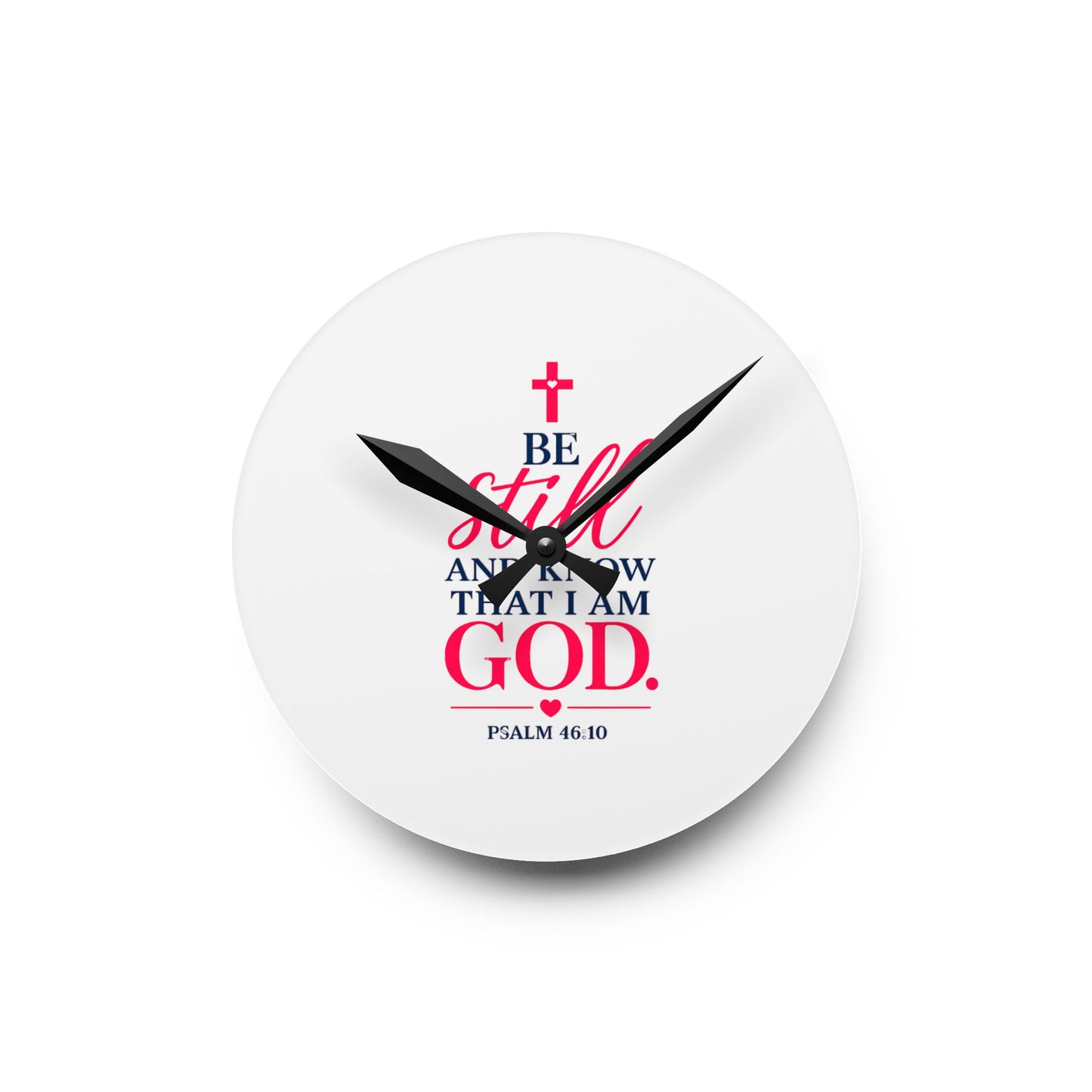 Acrylic Wall Clock — "Be Still and Know That I Am God" Psalm 46:10 Christian Home Decor