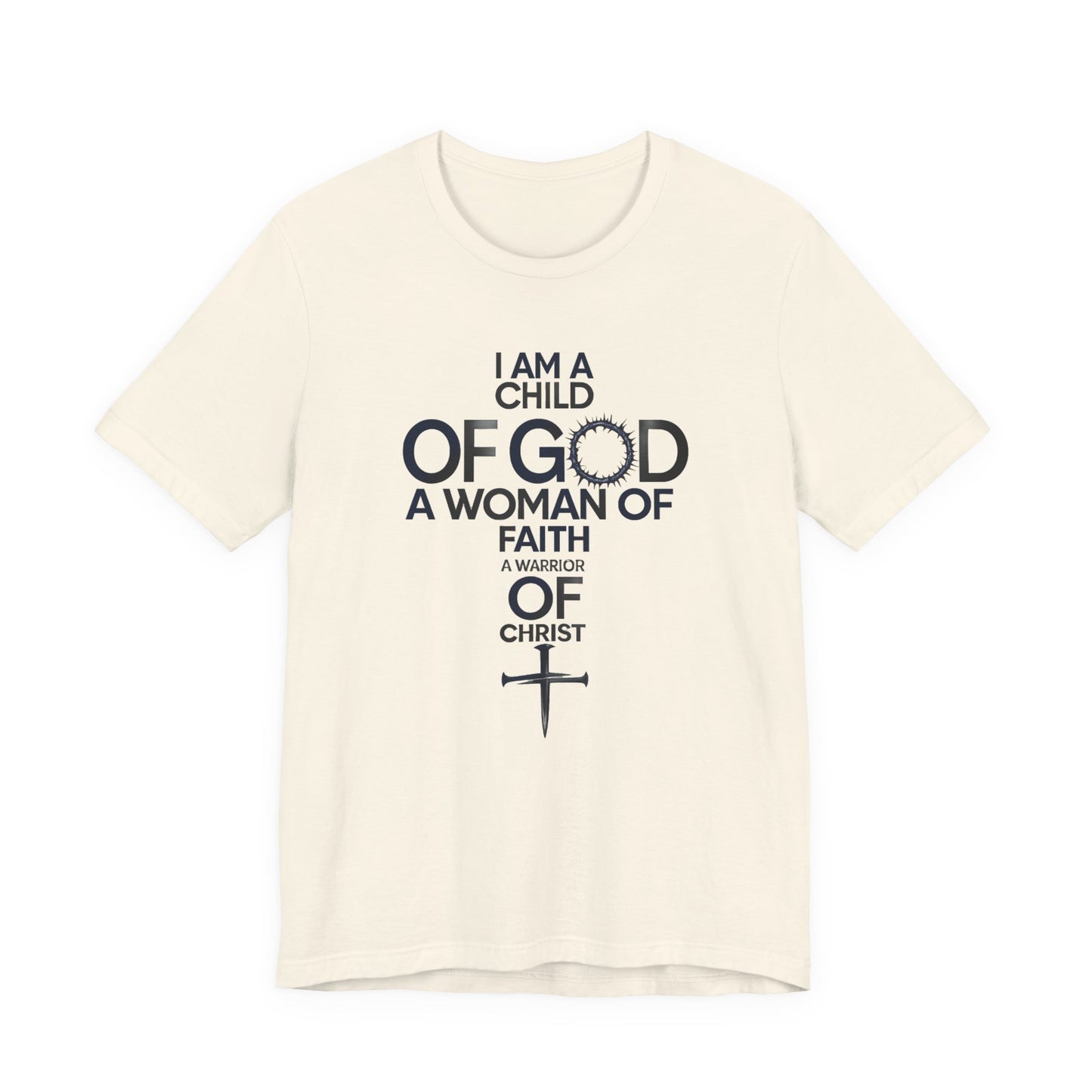 Christian Women’s Faith T‑Shirt — “I Am a Child of God, A Woman of Faith, A Warrior of Christ”