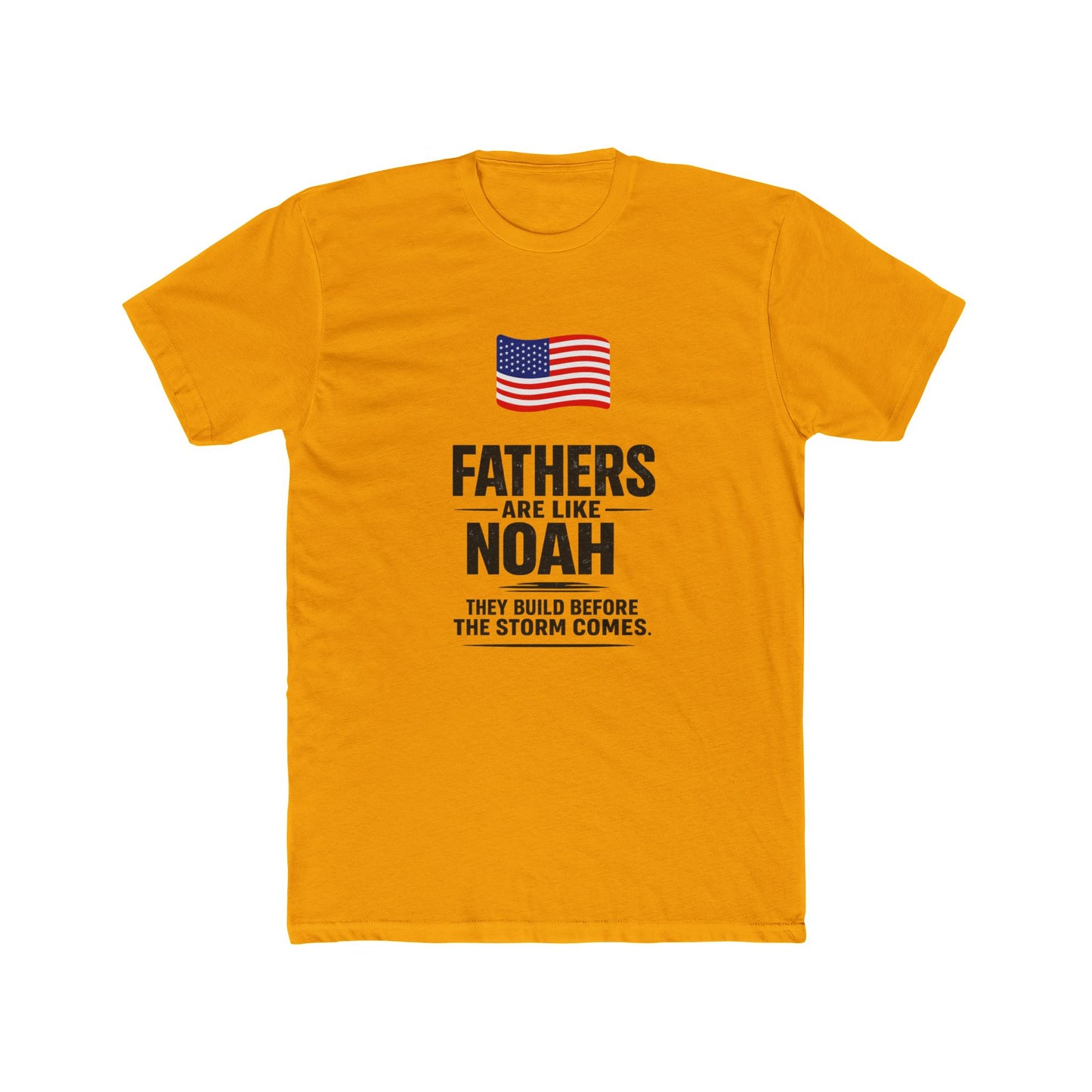 Father’s Day T-Shirt — "Fathers Are Like Noah" Patriotic Dad Tee
