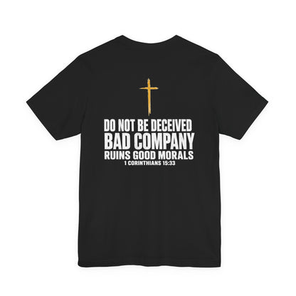 Christian Cross T-Shirt — "Do Not Be Deceived, Bad Company Ruins Good Morals" (1 Corinthians 15:33)