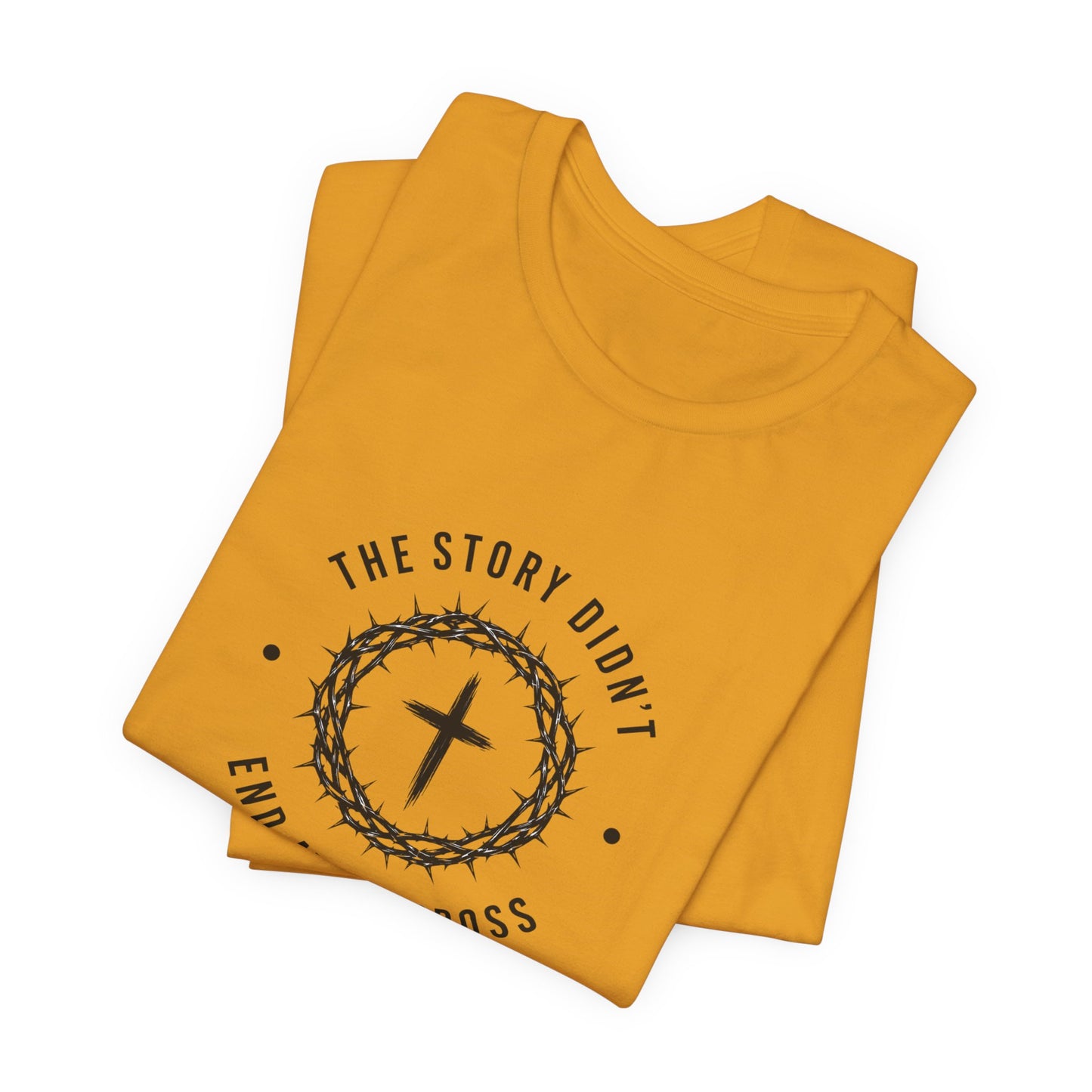 Christian T-Shirt "The Story Didn’t End at the Cross" — Faith Graphic Tee