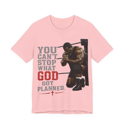 BIG FROST— "You Can't Stop What God Got Planned" UNISEX Shirt