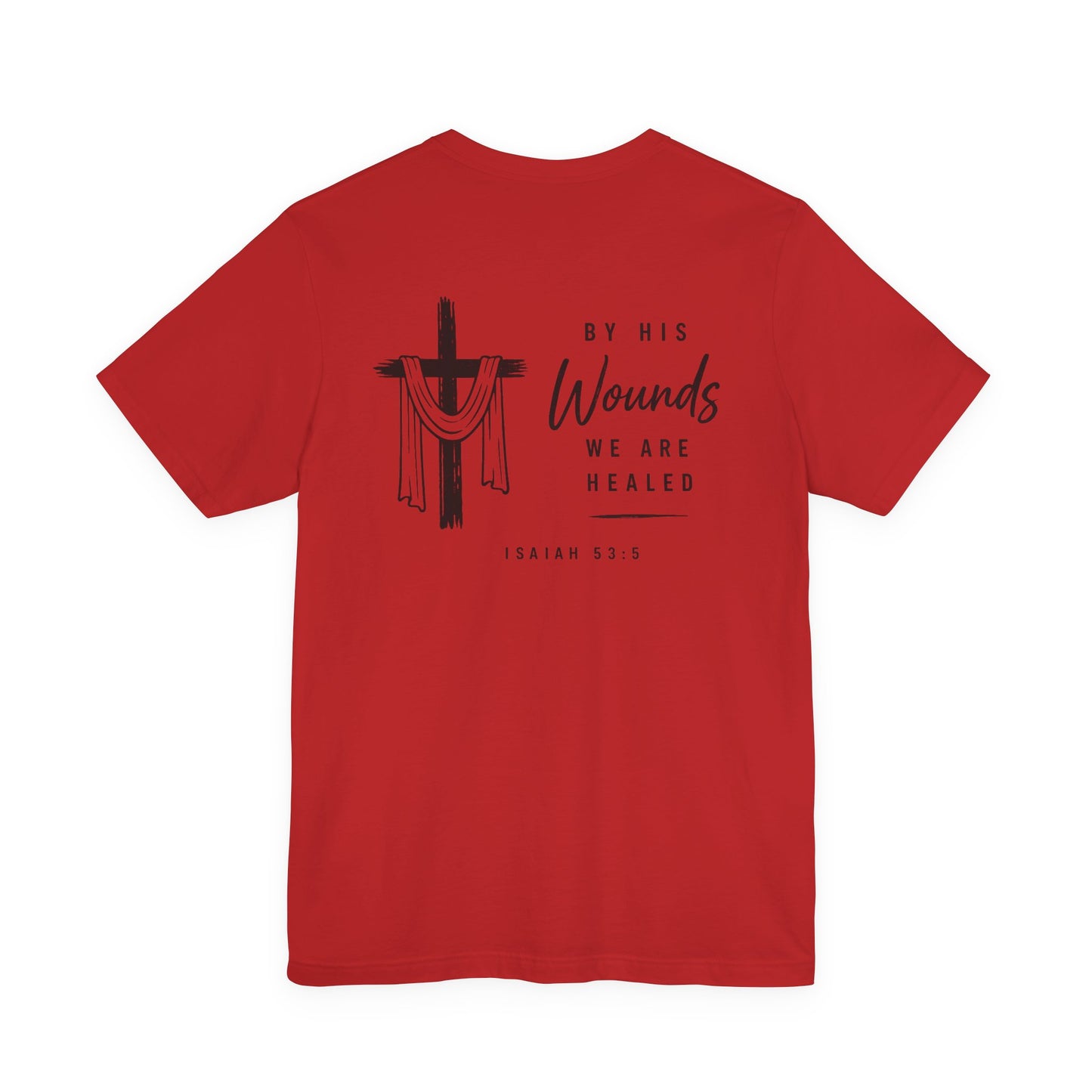 Christian Cross T-Shirt — “By His Wounds We Are Healed” Isaiah 53:5 Inspirational Tee