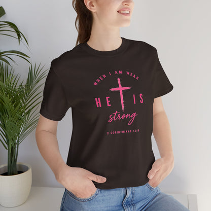 He Is Strong Tee – Christian Cross Inspirational T-Shirt (2 Corinthians 12:9)