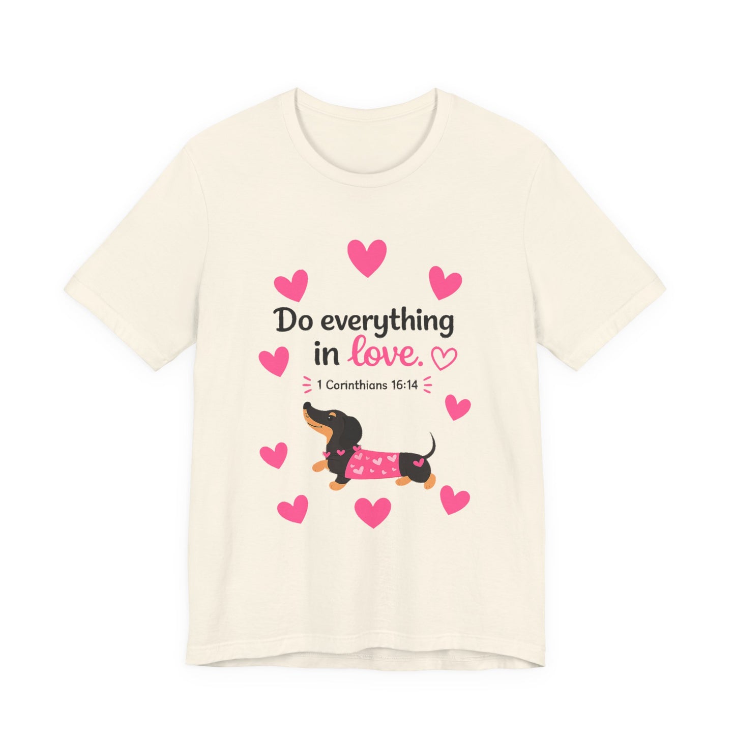 Do Everything in Love Tee — Cute Dachshund Christian Valentine T-Shirt