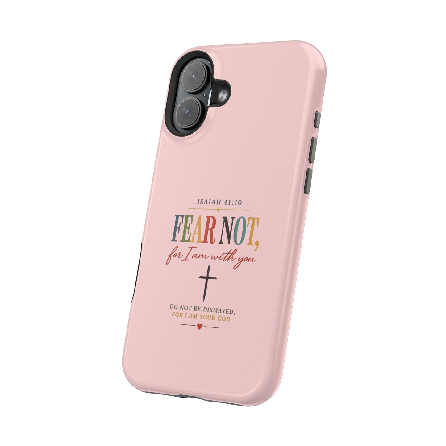 Fear Not Isaiah 41:10 Pink Magnetic Impact Phone Case