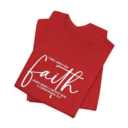 Faith Graphic Tee — "I Will Walk By Faith" Christian Inspirational T-Shirt