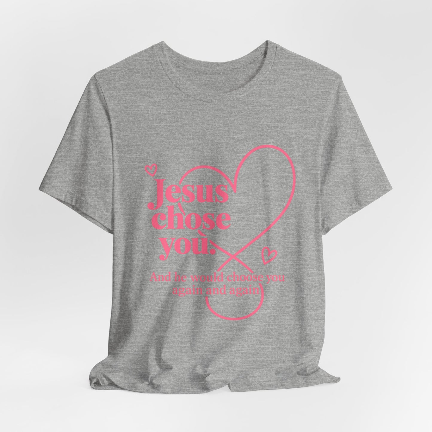 Jesus Chose You Heart Tee — Christian Faith Inspirational T-Shirt