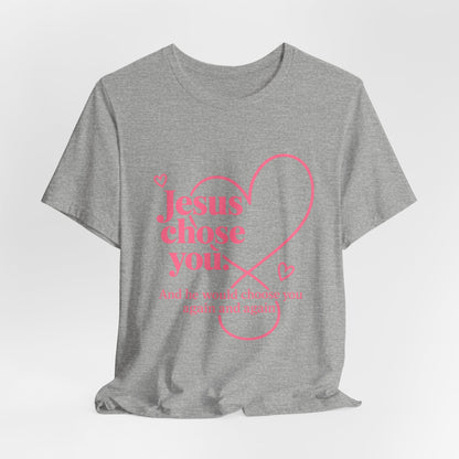 Jesus Chose You Heart Tee — Christian Faith Inspirational T-Shirt