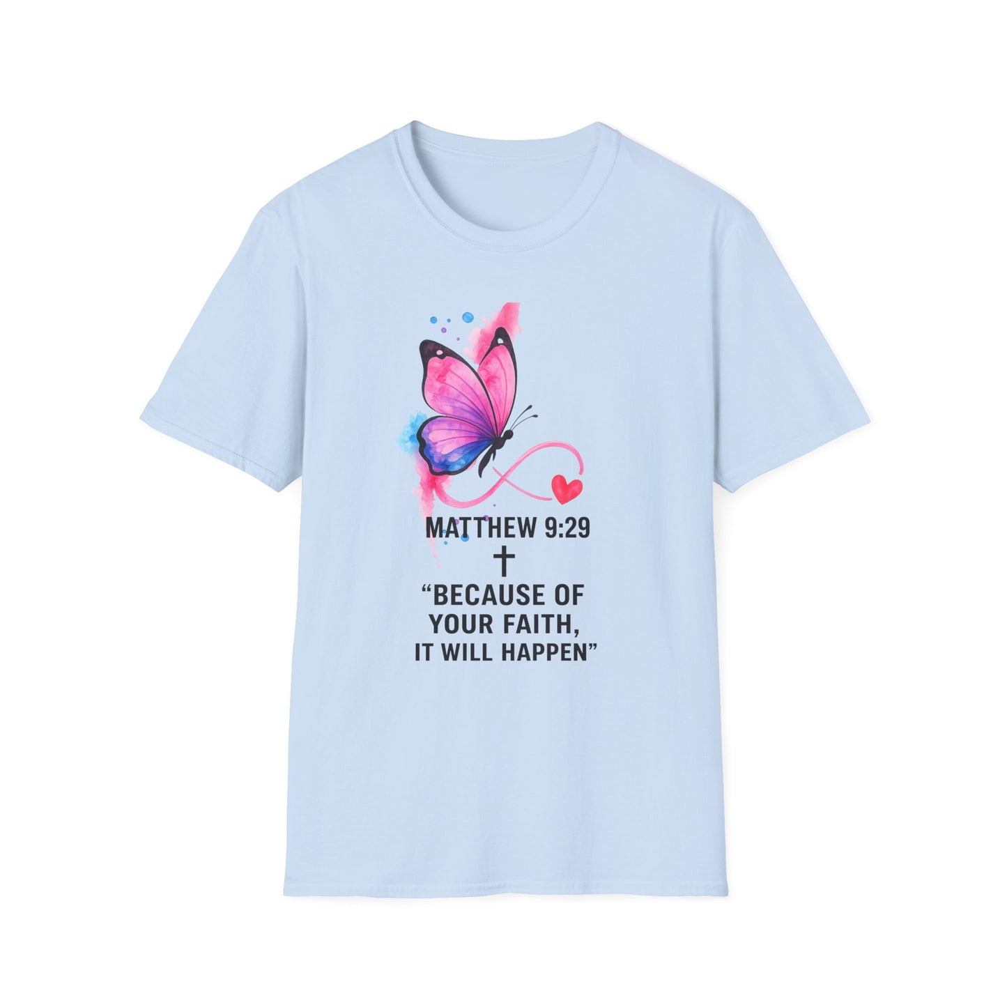 Faith Butterfly T-Shirt — Matthew 9:29 "Because of Your Faith" Inspirational Tee