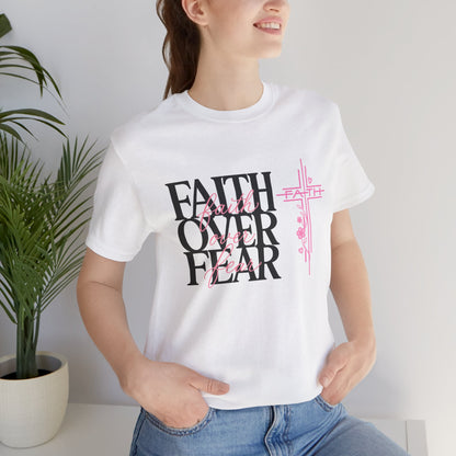 Faith Over Fear T-Shirt — Inspirational Christian Graphic Tee
