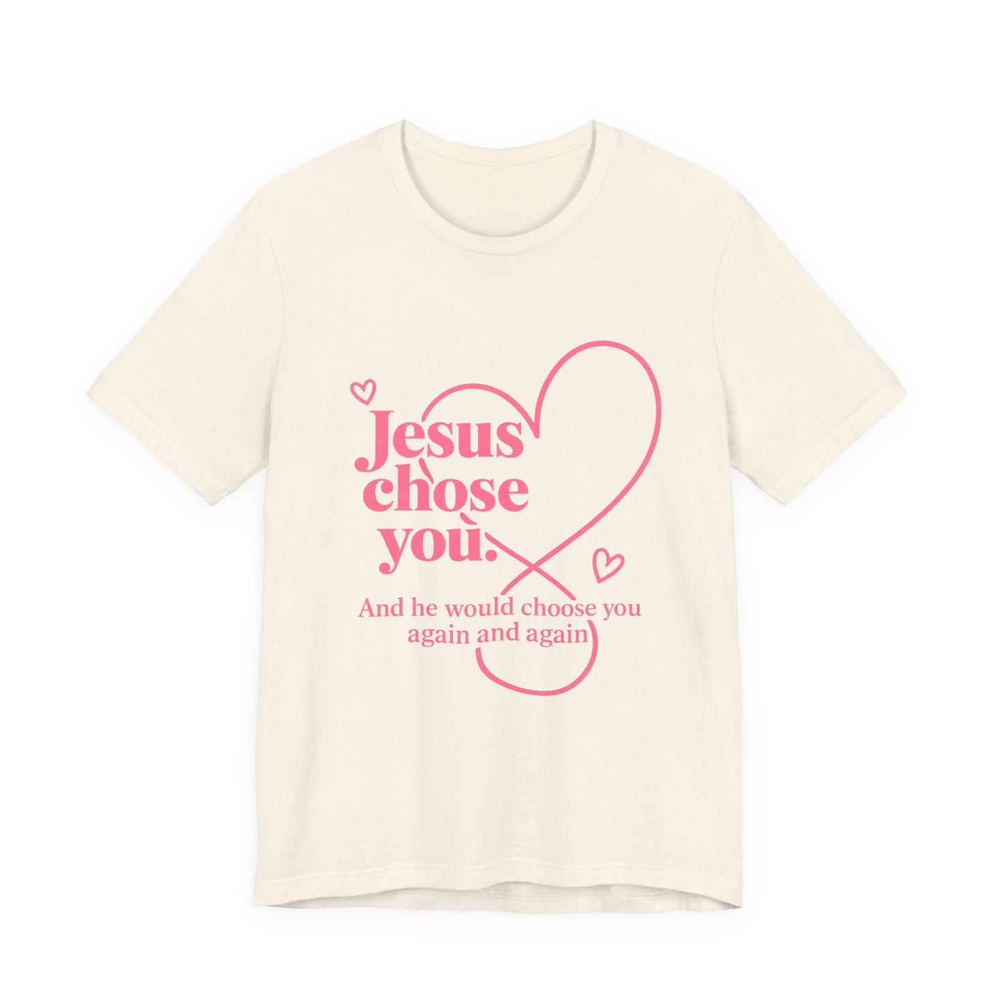 Jesus Chose You Heart Tee — Christian Faith Inspirational T-Shirt