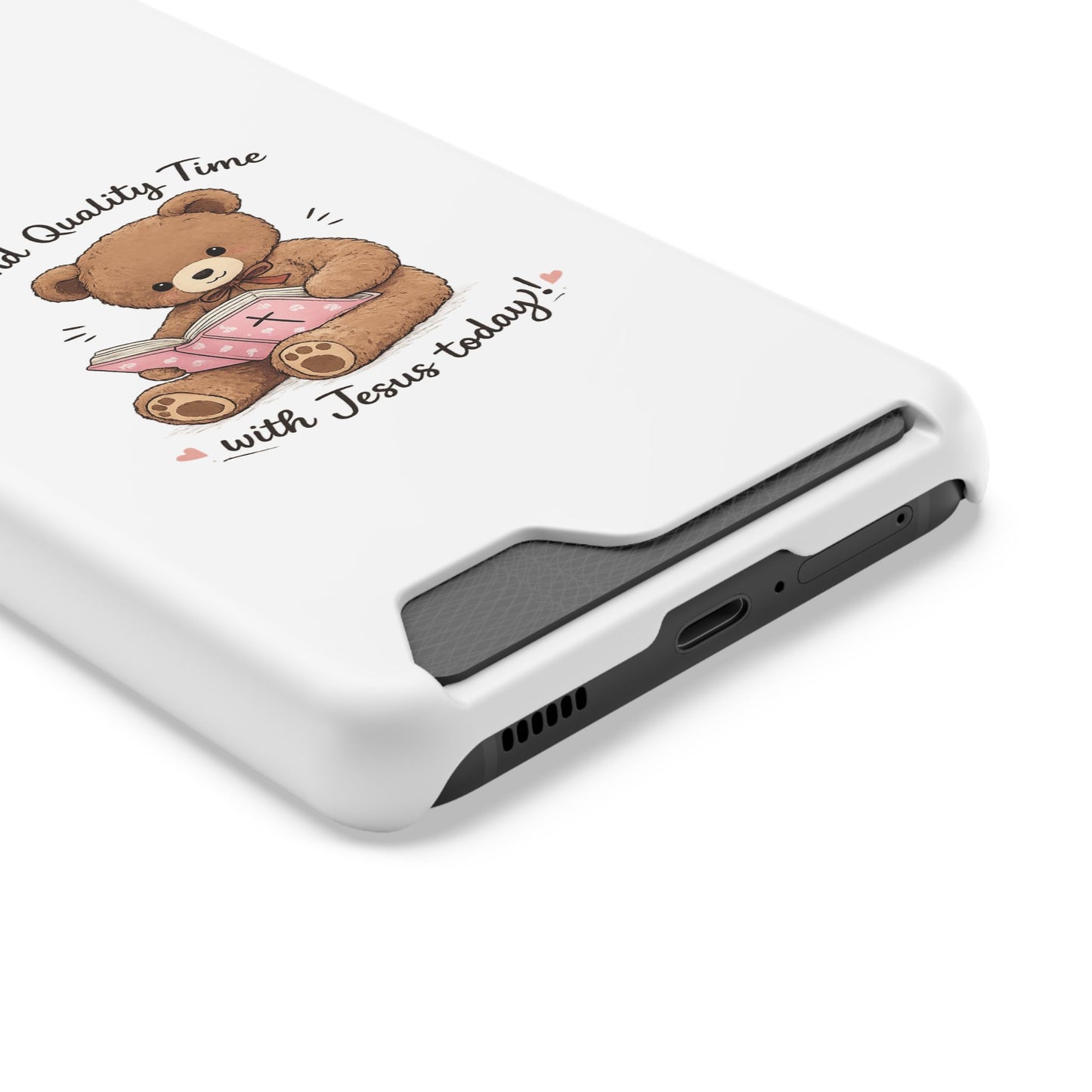 Phone Case — "Spend Quality Time with Jesus Today" Teddy Card Holder