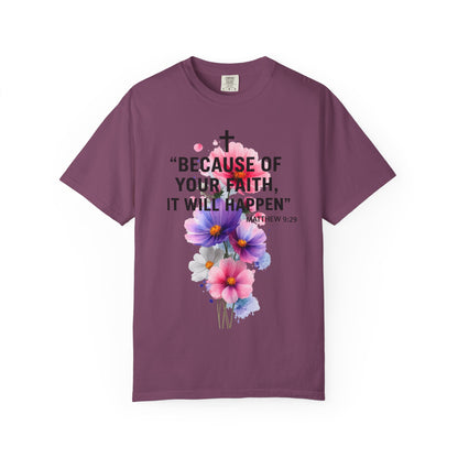 Faith T-Shirt — “Because of Your Faith, It Will Happen” Floral Christian Tee
