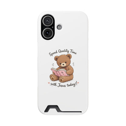Phone Case — "Spend Quality Time with Jesus Today" Teddy Card Holder