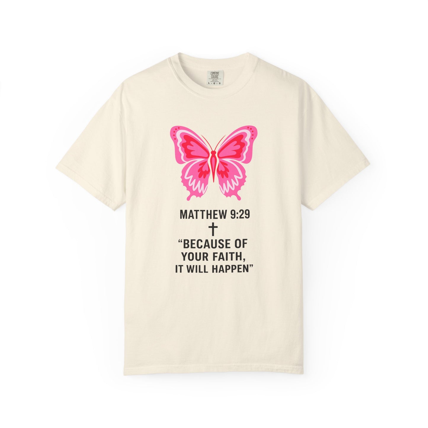 Faith Butterfly T-Shirt — Matthew 9:29 "Because of Your Faith, It Will Happen"