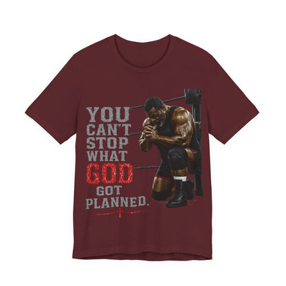 BIG FROST— "You Can't Stop What God Got Planned" UNISEX Shirt