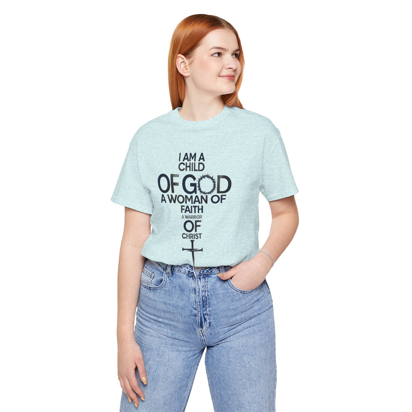 Christian Women’s Faith T‑Shirt — “I Am a Child of God, A Woman of Faith, A Warrior of Christ”