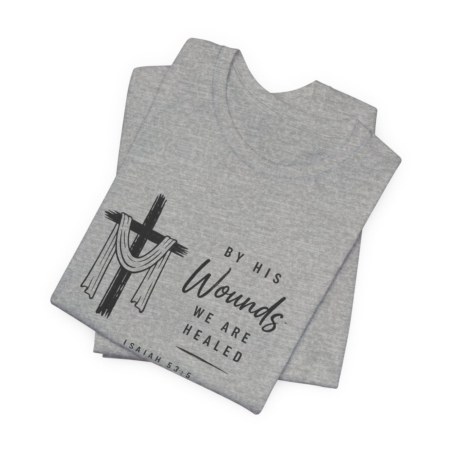 Christian T-Shirt – “By His Wounds We Are Healed” Cross Tee (Isaiah 53:5)
