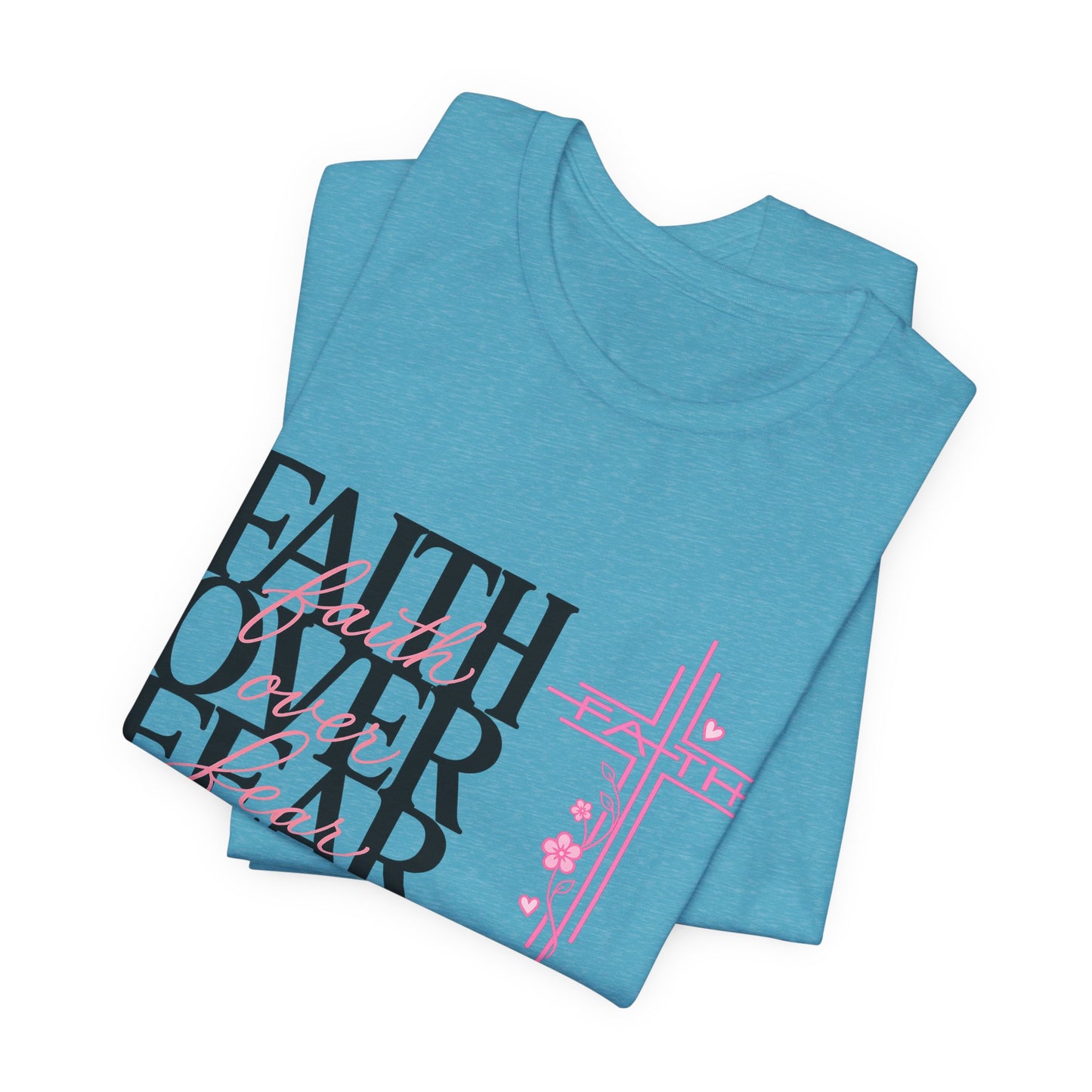 Faith Over Fear T-Shirt — Inspirational Christian Graphic Tee