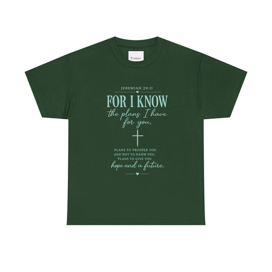 Scripture T-Shirt - "For I Know the Plans I Have for You" Inspirational Faith Tee