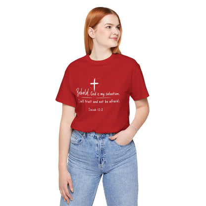 Christian Tee — "Behold, God is my salvation" Isaiah 12:2 Inspirational T-Shirt