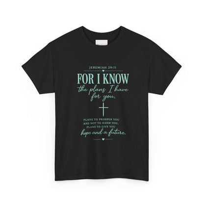 Scripture T-Shirt - "For I Know the Plans I Have for You" Inspirational Faith Tee