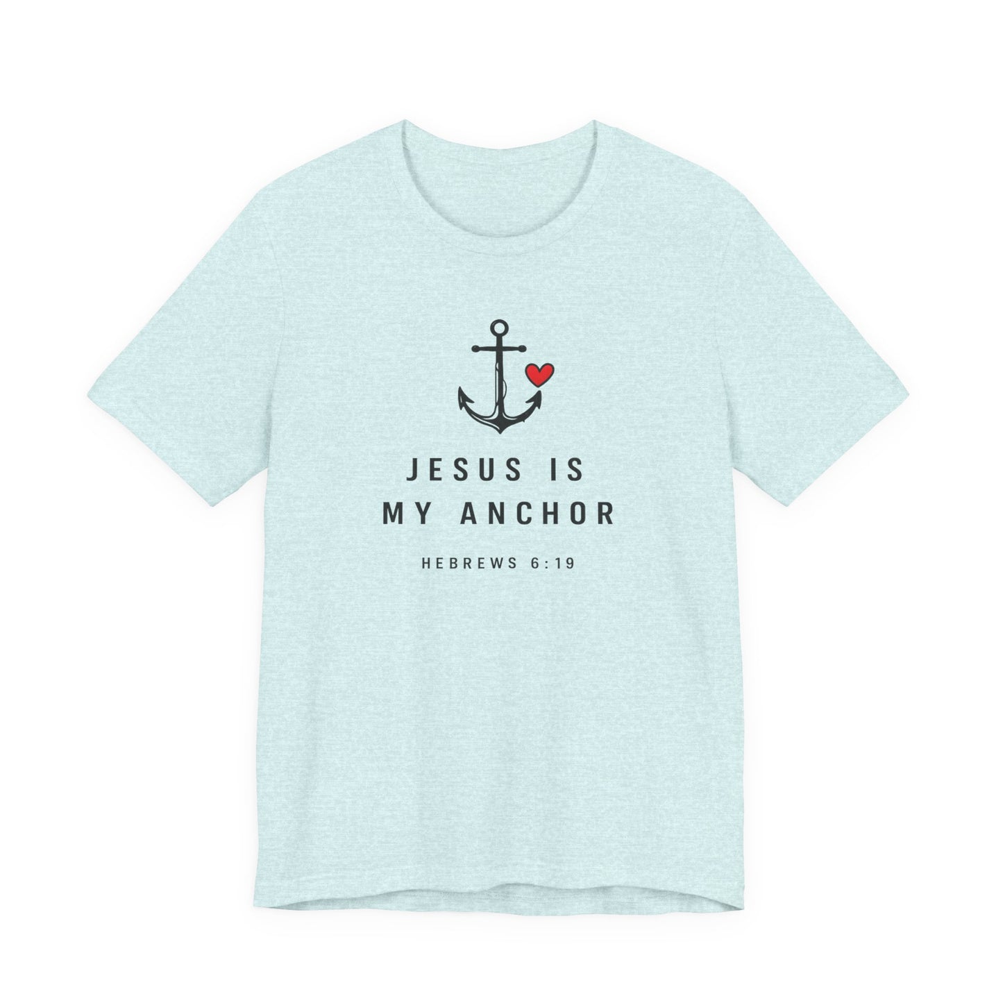 Jesus Is My Anchor T-Shirt — Hebrews 6:19 Faith Tee