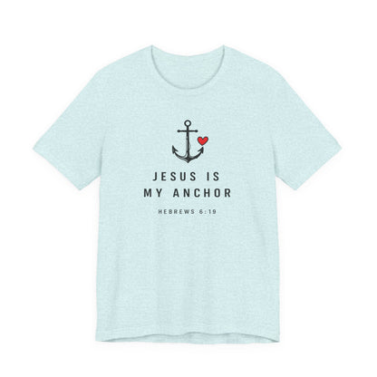 Jesus Is My Anchor T-Shirt — Hebrews 6:19 Faith Tee