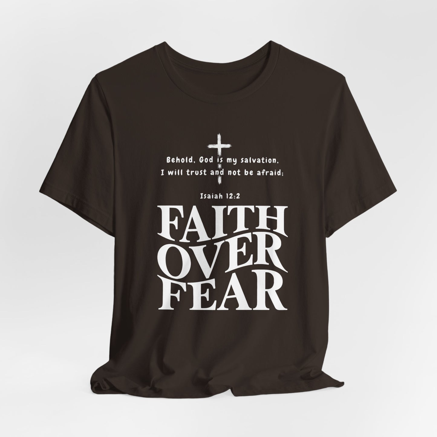 Faith Over Fear T-Shirt — Christian Inspirational Tee with Isaiah 12:2 Quote