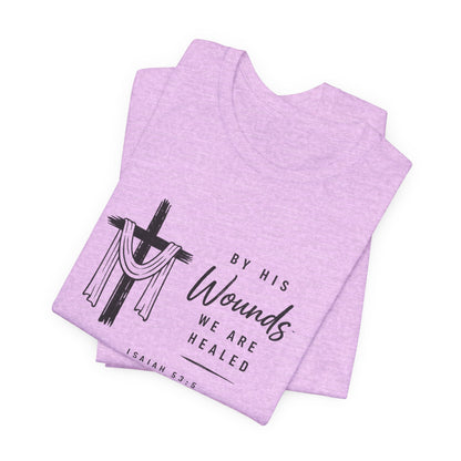 Christian T-Shirt – “By His Wounds We Are Healed” Cross Tee (Isaiah 53:5)