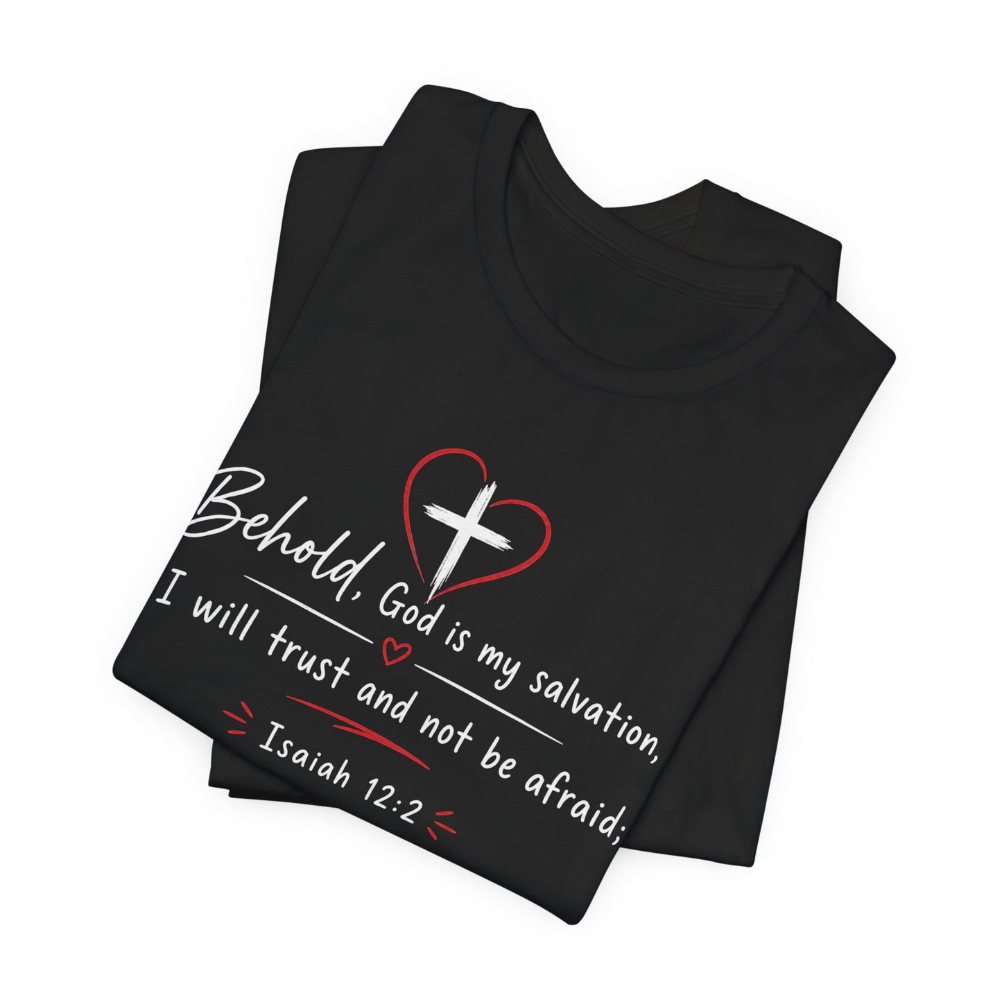 Christian Tee — "Behold, God is my salvation" Isaiah 12:2 Inspirational T-Shirt