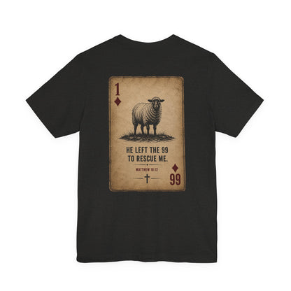 “He Left the 99 to Rescue Me” Double print Shepard Playing Card Christian Tee