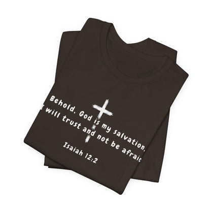 Christian T-Shirt — "Behold, God is my salvation" Isaiah 12:2 Cross Tee
