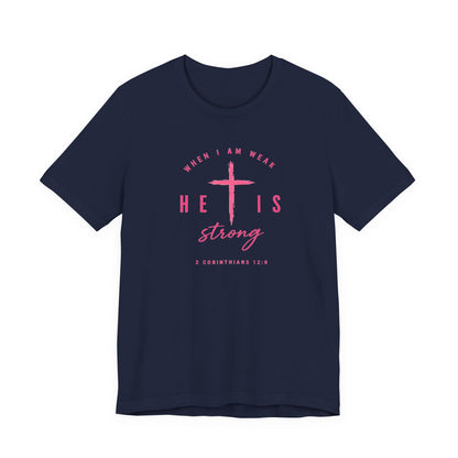 He Is Strong Tee – Christian Cross Inspirational T-Shirt (2 Corinthians 12:9)