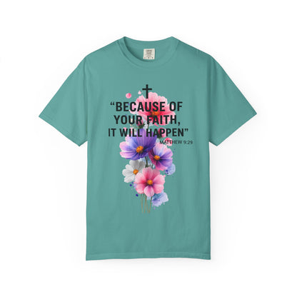 Faith T-Shirt — “Because of Your Faith, It Will Happen” Floral Christian Tee