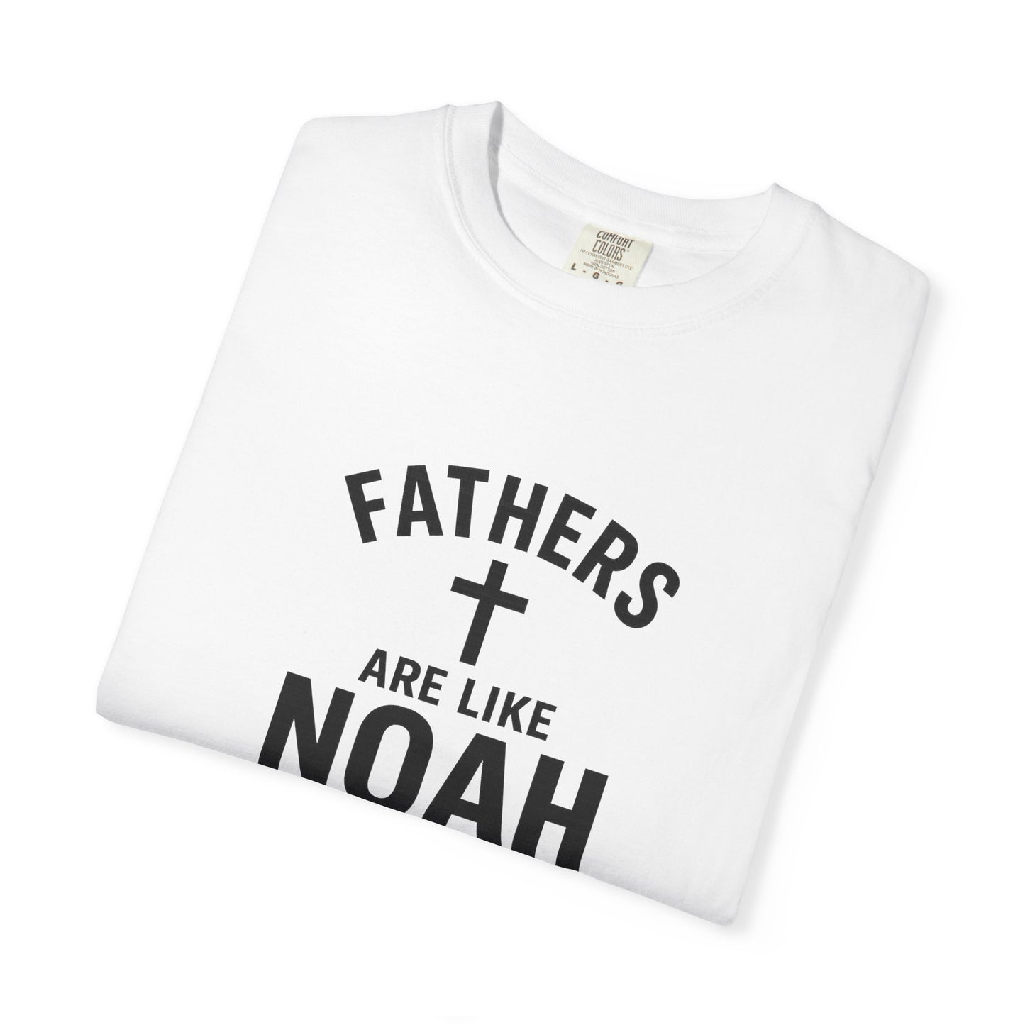 Patriotic Fathers Are Like Noah T-Shirt — "They Build Before the Storm Comes" (America 250)