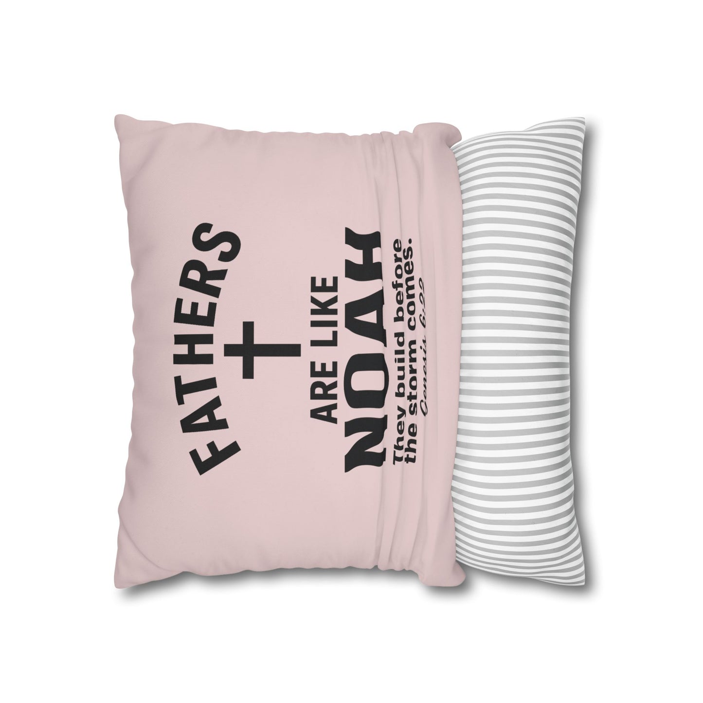 Fathers Are Like Noah Square Throw Pillowcase – Biblical Father’s Day Gift