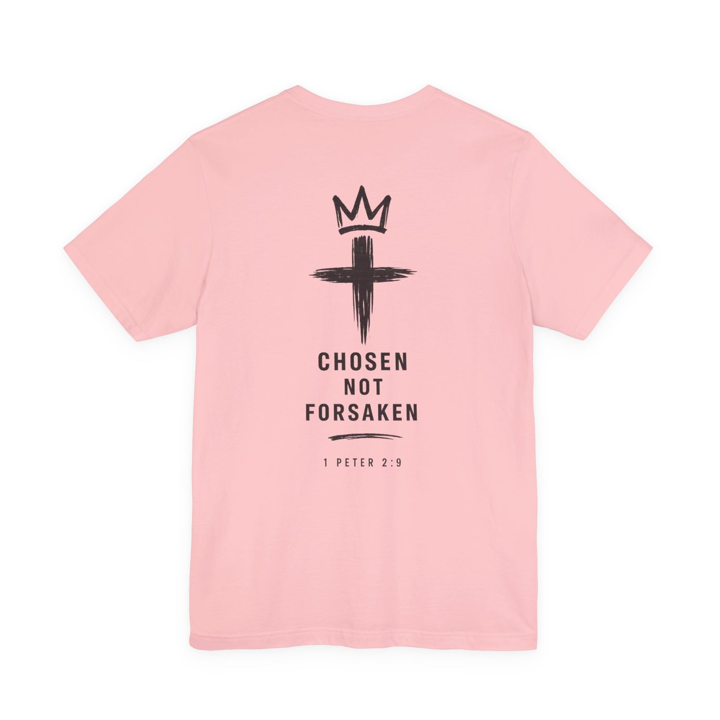 Chosen Not Forsaken Tee — Christian Cross Faith T-Shirt (1 Peter 2:9)