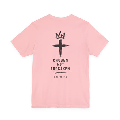 Chosen Not Forsaken Tee — Christian Cross Faith T-Shirt (1 Peter 2:9)