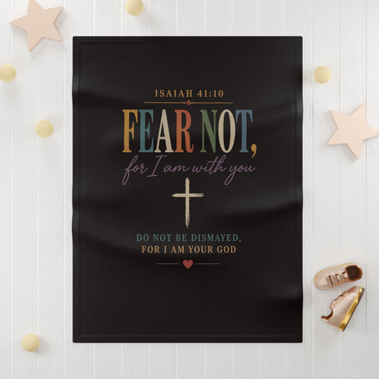 Isaiah 41:10 "Fear Not, For I Am With You" Baby Blanket – Soft Fleece Christian Keepsake
