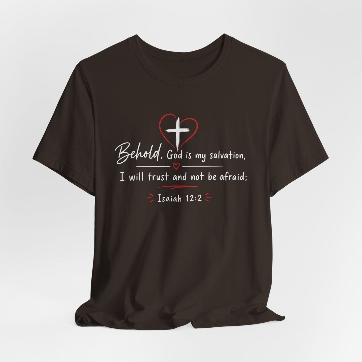 Christian Tee — "Behold, God is my salvation" Isaiah 12:2 Inspirational T-Shirt