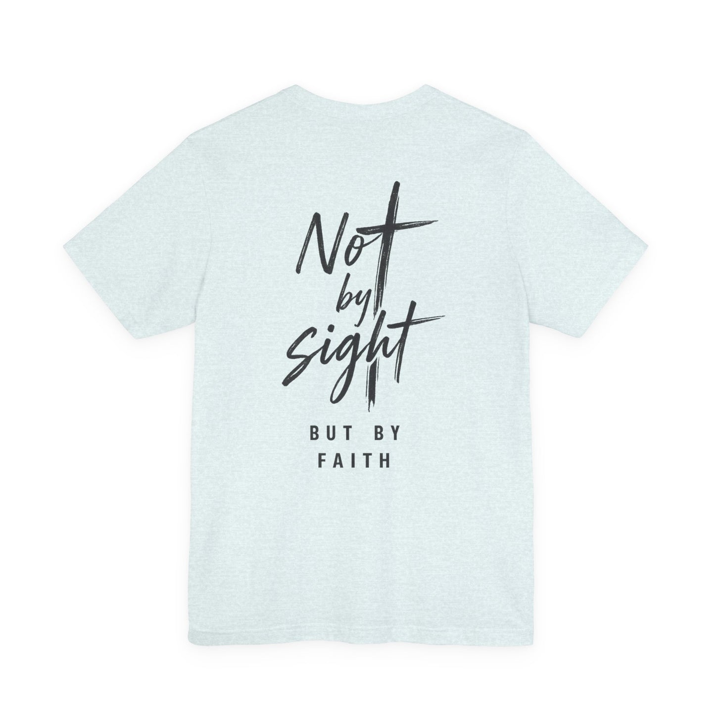 Faith T-Shirt — "Not by Sight but by Faith" Christian Graphic Tee