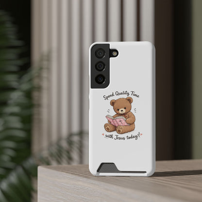 Phone Case — "Spend Quality Time with Jesus Today" Teddy Card Holder
