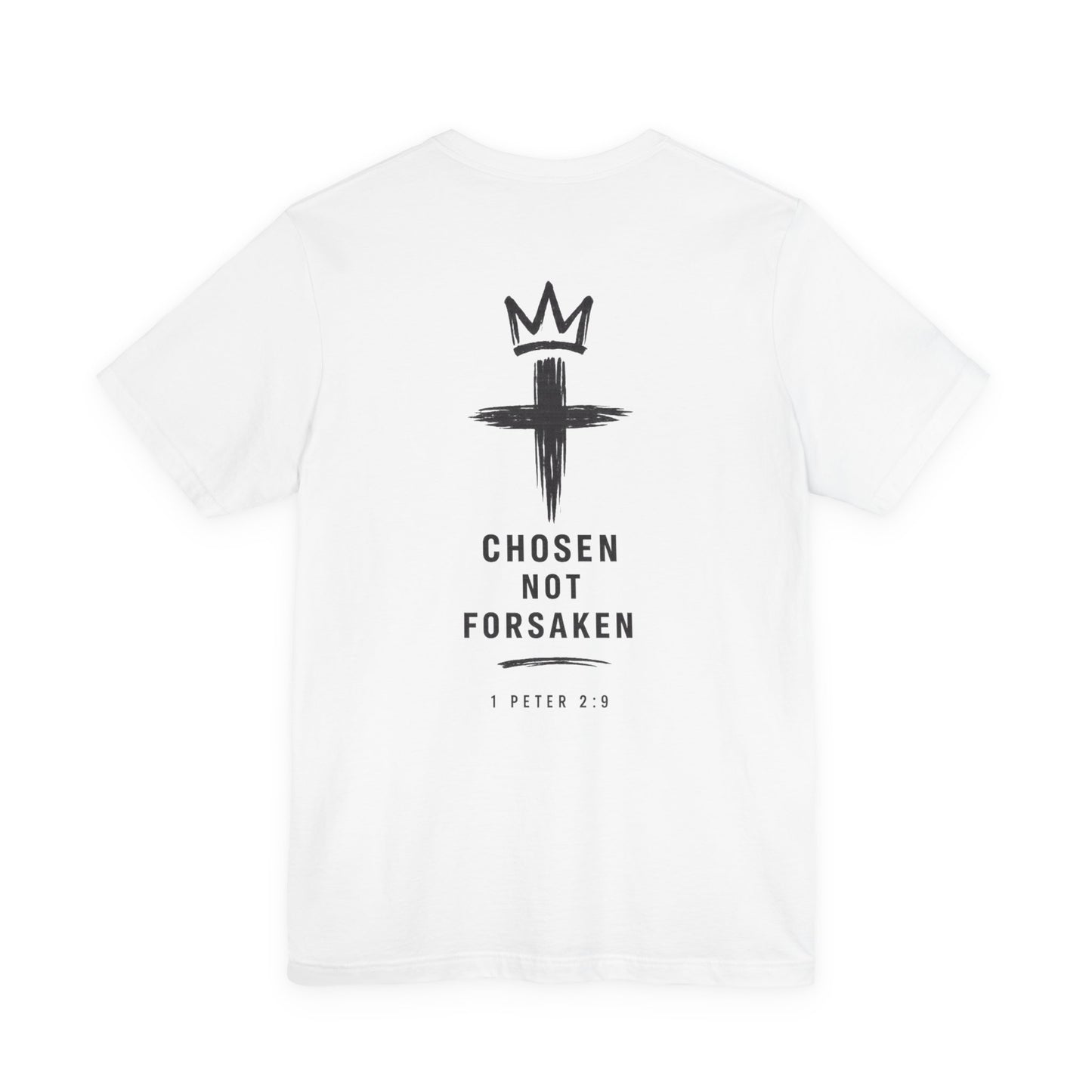 Chosen Not Forsaken Tee — Christian Cross Faith T-Shirt (1 Peter 2:9)