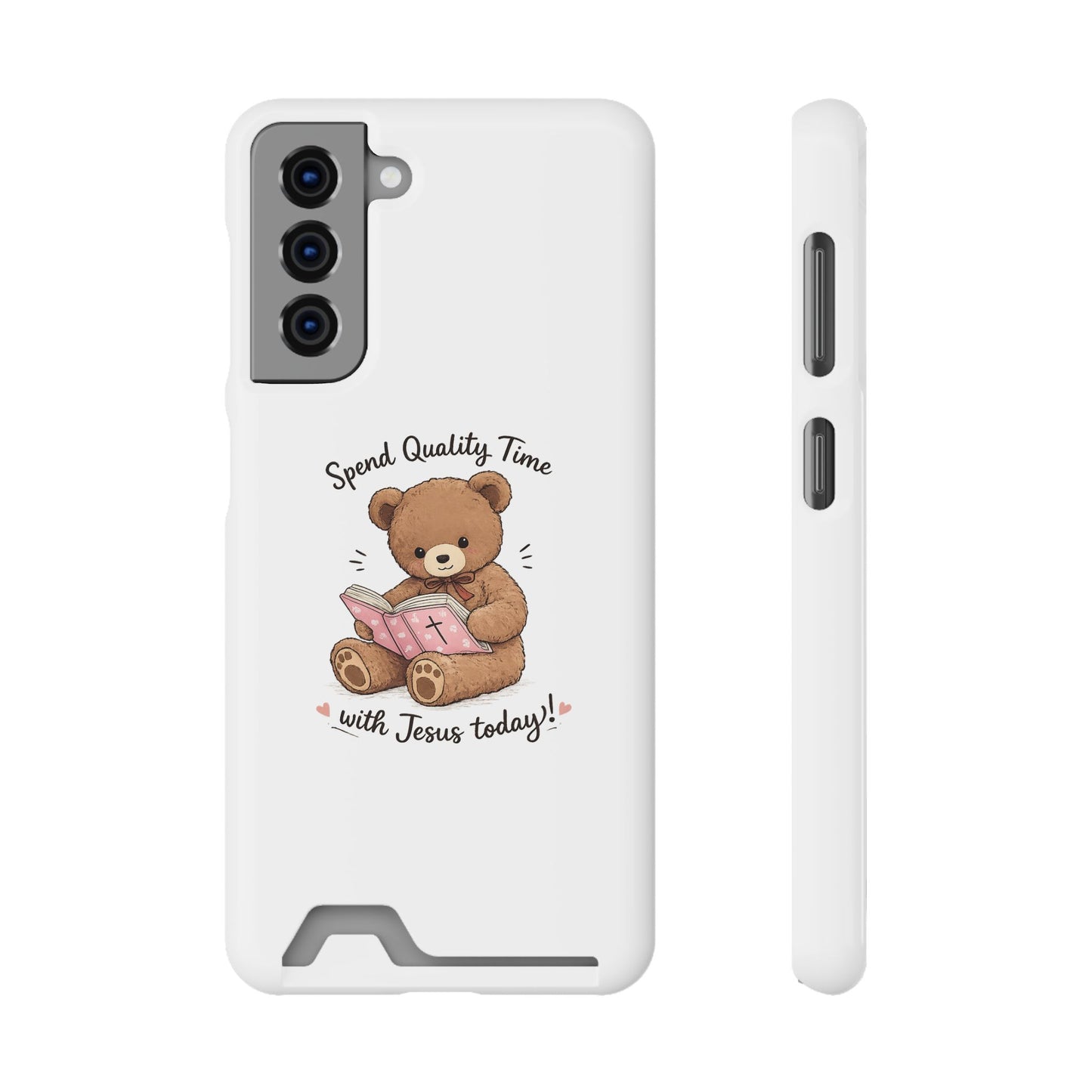 Phone Case — "Spend Quality Time with Jesus Today" Teddy Card Holder